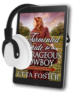 A Tormented Bride for the Courageous Cowboy [AUDIOBOOK]